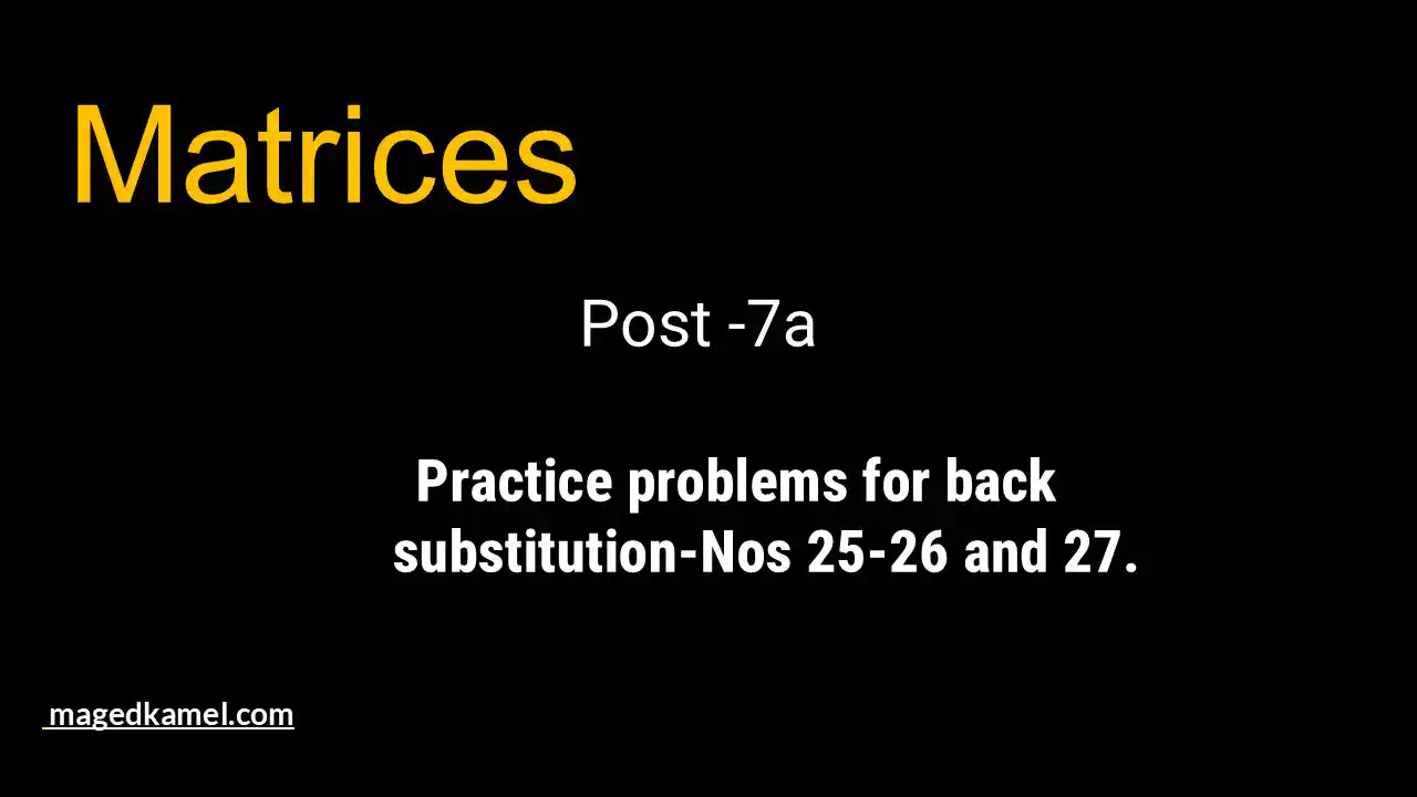 post-7a-matrix-Practice problems for back substitution.