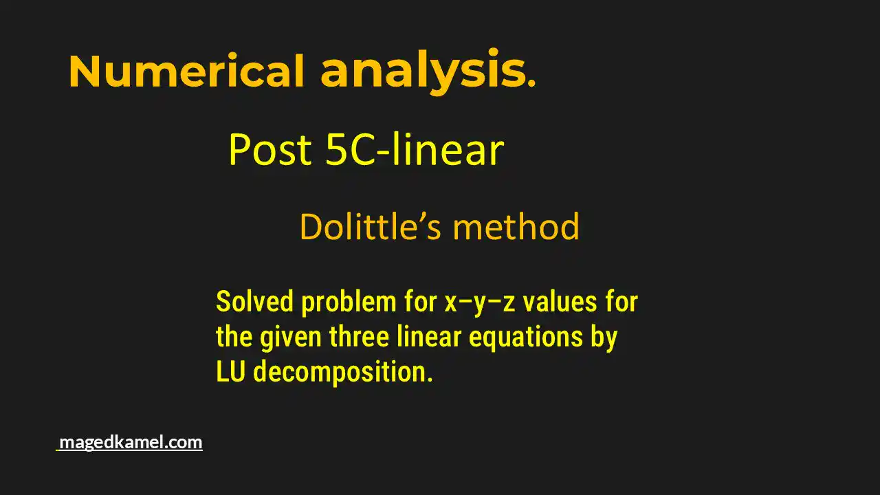 Solved problem for x-y-z values by LU decomposition.