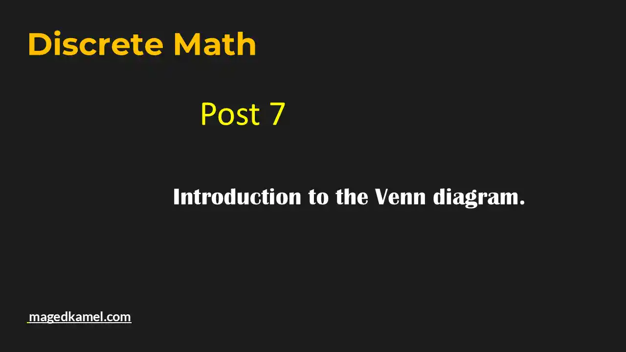 Introduction to the Venn diagram -Post 7-discrete math. -Post 7-discrete math.
