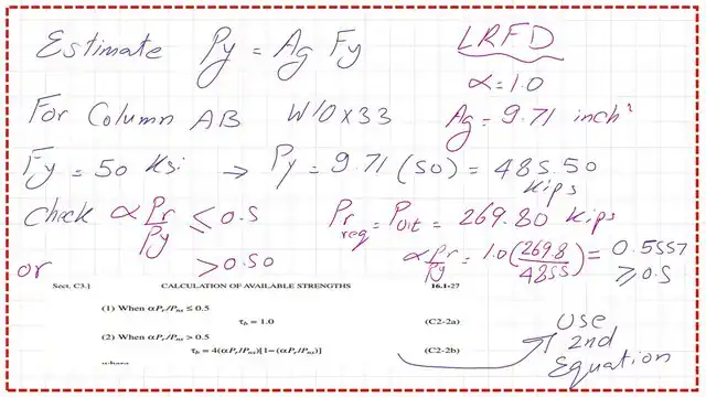 page 6 - post 28 compression Estimate Py , check αPr/Py value to get τb stiffness reduction factor.