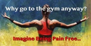 A woman with toned muscles stands, arms outstretched, wearing a red sports bra against a vibrant backdrop. Above her are the words "Why go to the gym anyway?" Below, it reads, "Imagine being pain free with Dr. Fitness USA.