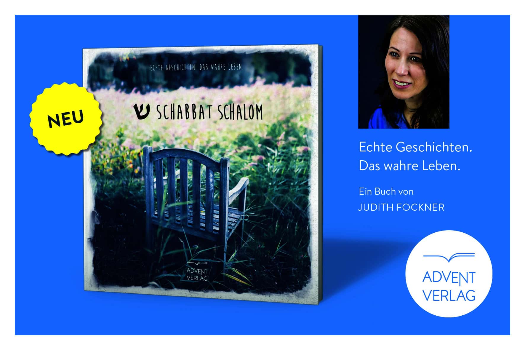 Echte Geschichten, das wahre Leben: Buch "Schabbat Shalom" von Judith Fockner, veröffentlicht beim Advent-Verlag, präsentiert authentische Erzählungen und inspirierende Lebensgeschichten.