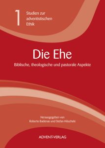 Studien zur adventistischen Ethik, Buchcover "Die Ehe" mit biblischen, theologischen und pastoralen Aspekten, herausgegeben von Badenas und Höschele, veröffentlicht bei Advent-Verlag.