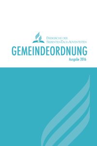 Gemeindeverordnung Für die Freikirche der Siebenten-Tags-Adventisten, Ausgabe 2016, Leitfaden für Gemeindeleitung, christliche Organisation, Kirche, Gemeindestrukturen, Advent-Verlag.