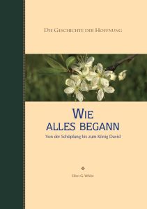 Blumenzweig mit weißen Blüten, Buchcover "Wie alles begann" von Ellen G. White, christliche Literatur, religiöses Buch, Ursprung der Schöpfung, Hoffnung und Glaube, Advent-Verlag, spirituelle Bücher, Bibelthemen, christliche Geschichte.