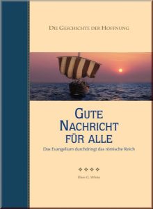 Gute Nachricht für alle Buchliebhaber: Evangelisches Buch über die Durchdringung des römischen Reiches mit Hoffnung und Glauben, erschienen beim Advent-Verlag.