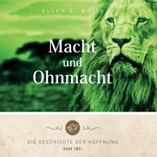 Macht und Ohnmacht Buchcover mit Löwenmotiv und grünen Tönen, Teil der Reihe "Die Geschichte der Hoffnung" von Ellen G. White, ideal für christliche Literatur und spirituelle Inspiration.