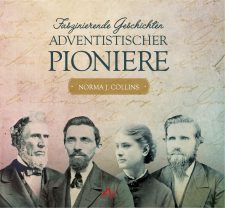 Innovatives Cover von "Adventistischer Pionieren" mit historischen Fotografien, inspiriert von Norm J. Collins, zeigt die faszinierenden Geschichten der frühen adventistischen Pioniere für Ihren christlichen Literaturbedarf.