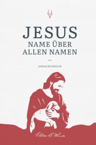 Gottesdienstbuch mit dem Titel "Jesus Name über allen Namen" von Ellen S. White, mit christlicher Gestaltung, freundlicher Illustration eines Menschen mit einem Hund, als Gebetbuch für die christliche Andacht.