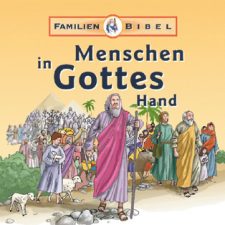 Menschen in Gottes Hand. Familienbibel für Kinder mit biblischen Geschichten, liebevoller Illustration und einfacher Sprache, eignet sich perfekt für Familien und den Religionsunterricht.