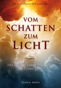 VOM SCHATTEN ZUM LICHT Buchcover, spirituelle Buch, Hoffnung, christliche Literatur, Kampf zwischen Gut und Böse, Ellen G. White, religiöse Botschaft, advent-verlag.de.
