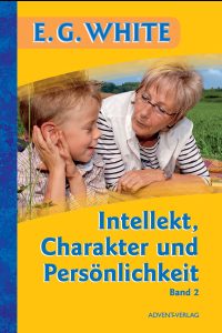 E.G. White Buchcover zu "Intellekt, Charakter und Persönlichkeit", Band 2, für spirituelle und persönliche Entwicklung, geeignet für Leser, die an christlicher Bildung und Charakterbildung interessiert sind.