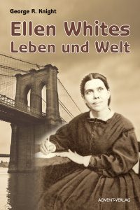 Ellen Whites Leben und Welt – Historischer Blick auf ihre Bedeutung für die religiöse Geschichte und ihre Verbindung zum Brooklyn Bridge in New York, vorgestellt im Buch von George R. Knight.