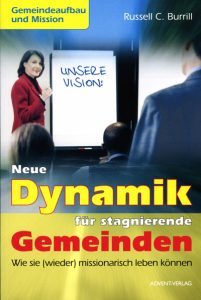 Neue Dynamik für stagnierende Gemeinden: Strategien für erfolgreiche missionarische Arbeit und Gemeindewachstum, inspiriert vom Buch von Russell C. Burrill bei Advent-Verlag.