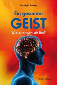 Ein gesunder Geist: Wie elangen wir ihn? Buchcover mit anthropometrischem Gehirnmodell und humanem Kopf vor buntem Hintergrund | Advent-Verlag.