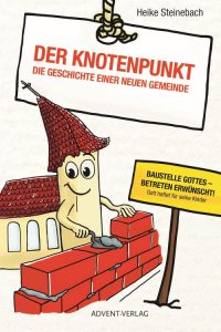 Baustelle Gottes betreten erwünscht! Kinderbuch über den Knotenpunkt, die Geschichte einer neuen Gemeinde, humorvoller christlicher Kinderroman, Advent-Verlag, christliche Kinderbücher, religiöse Erzählungen für Kinder.