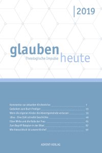 Glauben heute, Theologische Impulse, aktuelles Thema der Kirche, christliche Glaubensfragen, religiöse Literatur, Advent-Verlag, christliche Zeitschrift 2019.