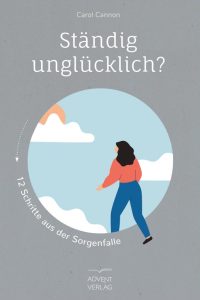Reflexion über Glück und Wege aus der Sorgenfalle, präsentiert von Advent-Verlag, mit praktischen 12 Schritten für mehr Lebensfreude und inneren Frieden.