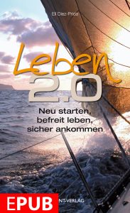 Lebens 2.0 Buchcover, Segelboot auf offener See bei Sonnenuntergang, Optimismus und Neustart, spirituelle Entwicklung, persönliches Wachstum, lebensverändernde Erfahrungen, Advent-Verlag, inspirierende Lektüre, Selbsthilfe, Motivationsbuch, positive Veränderung.