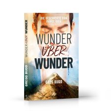 Gotteserfahrungen, Wunder, Spiritualität, Buchcover, Inspiration, geistliche Literatur, Glauben, Wunder über Wunder, Greg Budd, advent-verlag.de, spirituelles Buch, Glaubensgeschichte, christliche Botschaften.