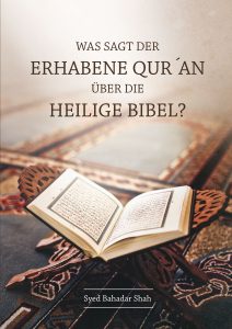 Erhabene Qur'án über die Heilige Bibel, religiöse Literatur, islamische und christliche Glaubensfragen, spirituelle Inspiration, islamische Perspektiven, interreligiöser Dialog, Syed Bahadar Shah, religiöse Bücher, Glaubensfragen.