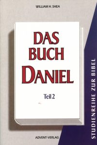 Das Buch Daniel Teil 2 – Wissenschaftliche Studien zur Bibel, von William H. Shea, bei Advent-Verlag veröffentlicht, mit Fokus auf biblische Prophezeiungen und christliche Literatur.