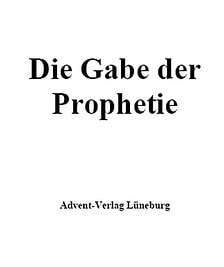 Gabe der Prophetie Buchcover, spirituelle Bibelstudien, Advent-Verlag, Lüneburg, christliche Literatur, Propheten und Offenbarungen für Gläubige, religiöse Buchillustration, evangelikale Bücher, Gebet und Glaubenshilfe.