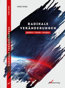 Radikale Veränderungen Buchcover, das Thema von Hans Heinz zu vergangenen, gegenwärtigen und zukünftigen Transformationen in der Gesellschaft.