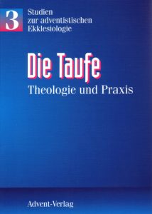 Studien zur adventistischen Ekklesiologie: Buch "Die Taufe" von Advent-Verlag, Theorie und Praxis, theologische Studien, christliche Lehre, christliche Praxis, religiöse Bildung, evangelische Theologie, kirchliche Studien, christlicher Glaube, kirchliche Theologie, evangelikale Literatur, christliche Theologie, religiöse Fachliteratur, Praxis der Taufe.