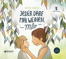 Jeder darf mal weinen, Milo – Kinderbuch, liebevolle Geschichte, Trost, Kinderliteratur, Advent Verlag.