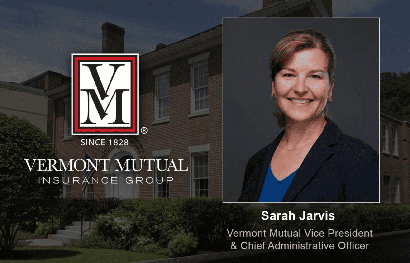 Vermont Mutual Insurance Group announced executive leadership changes, including Sarah Jarvis as Chief Administrative Officer and a planned succession of senior executives effective in 2027.