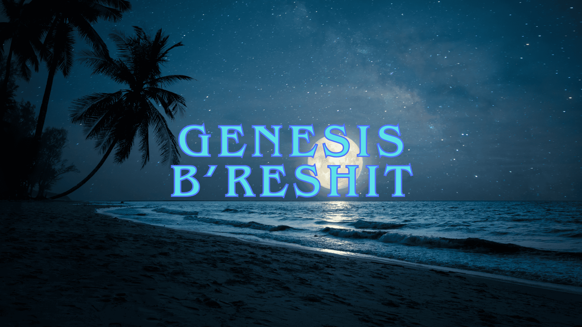 Book of Genesis - B’reshit – the beginning of the Torah and creation account.