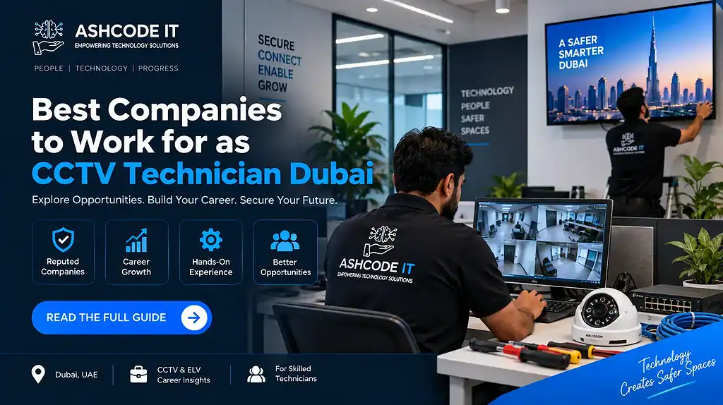 Best Companies to Work for as CCTV Technician Dubai