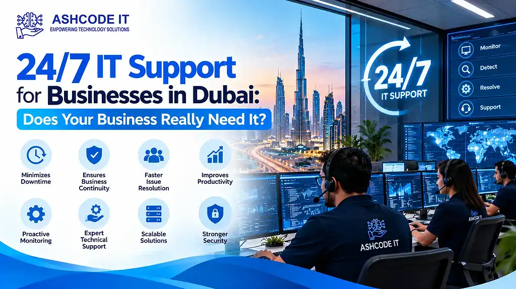 24/7 IT Support for Businesses in Dubai: Does Your Business Really Need It?