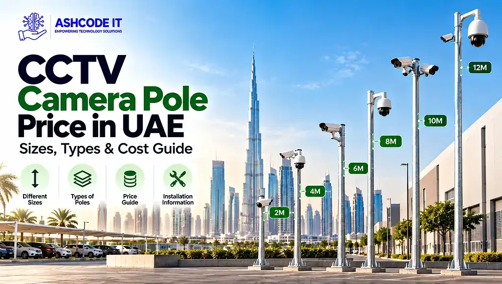 CCTV Camera Pole Price in UAE: Sizes, Types & Cost Guide 2026