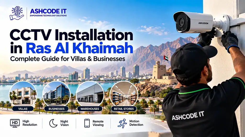 CCTV Installation in Ras Al Khaimah — Complete Guide for Villas & Businesses