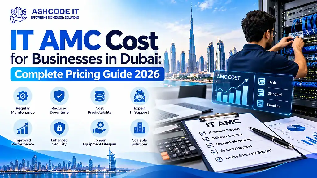 IT AMC Cost for Businesses in Dubai: Complete Pricing Guide 2026