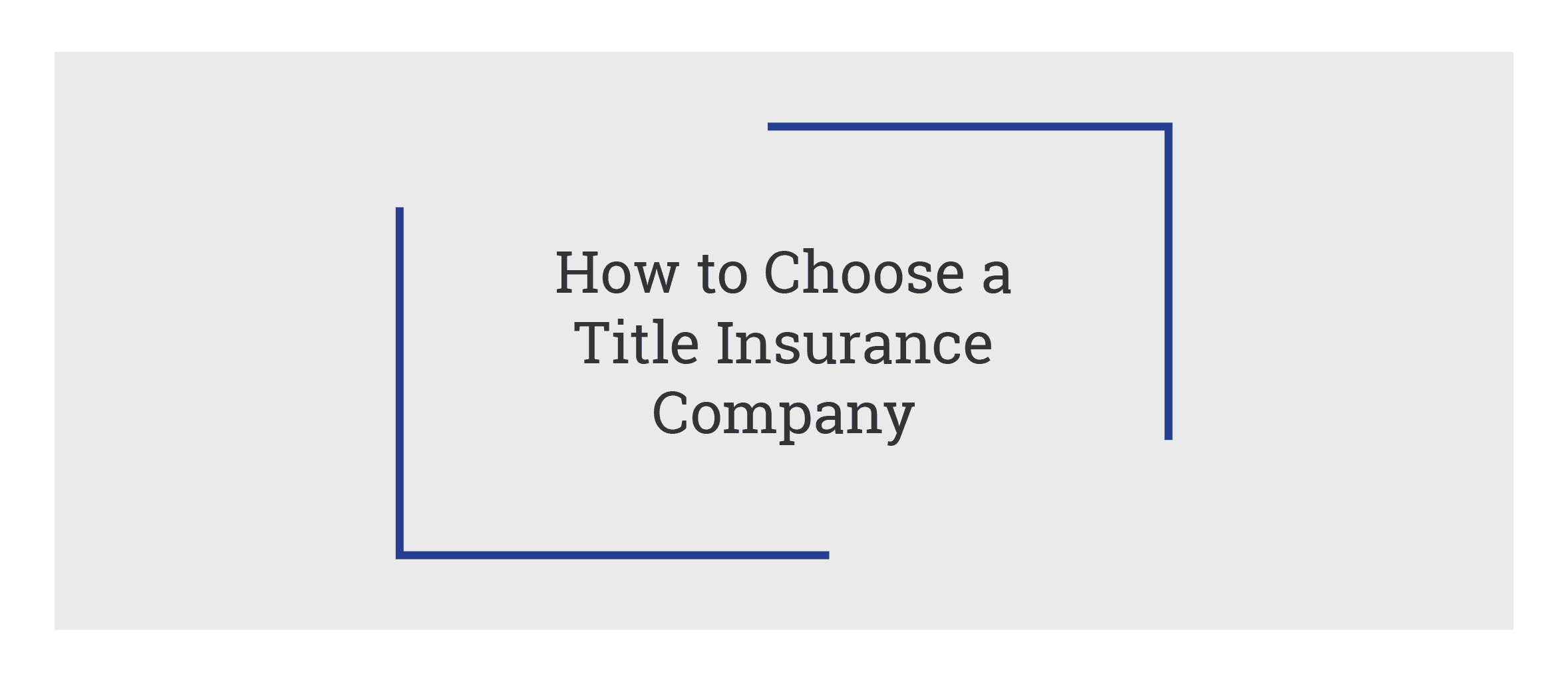 How to Choose a Title Insurance Company