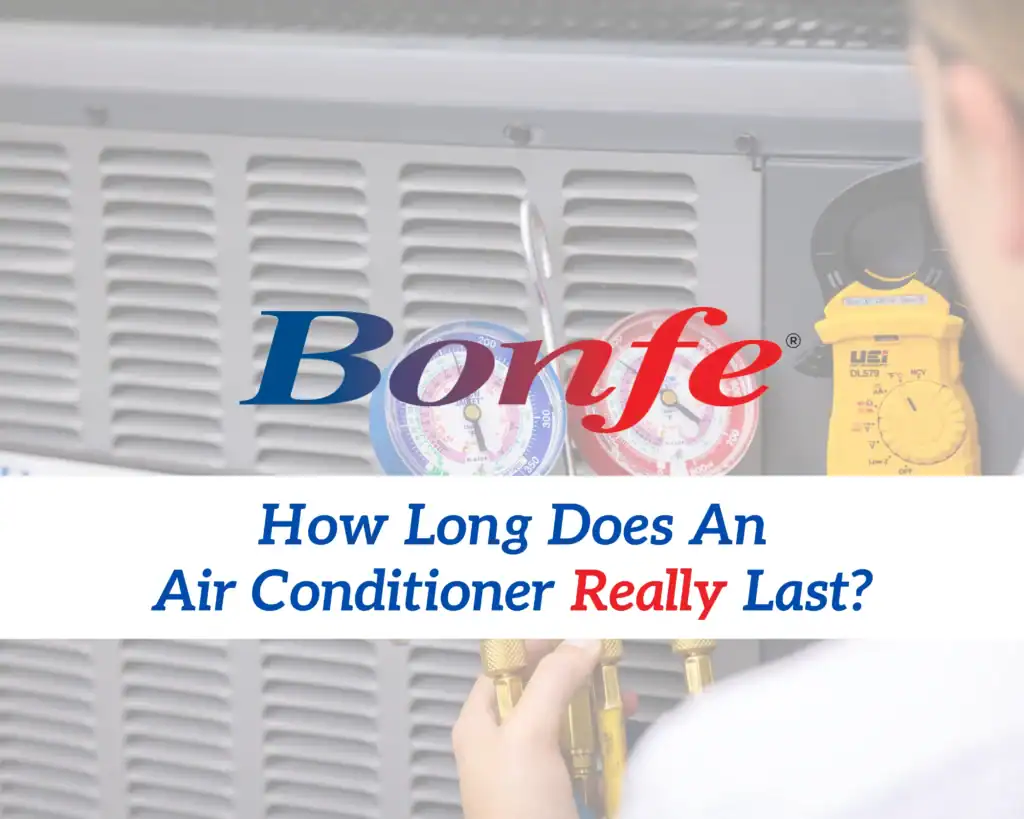 A Bonfe technician checks an air conditioning unit using HVAC gauges, demonstrating our professional service. The image features the question, “How long does an air conditioner really last?” with the Bonfe Insider logo displayed above and dated March 2026.