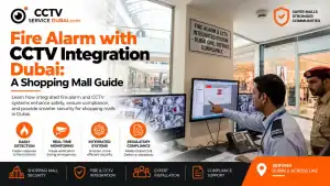 Featured Image of the blog Fire Alarm with CCTV Integration Dubai A Shopping Mall Guide