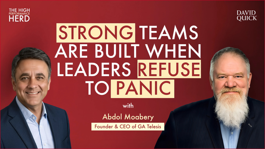 David Quick and Abdol Moabery featured on the episode cover for Strong Teams Are Built When Leaders Refuse To Panic