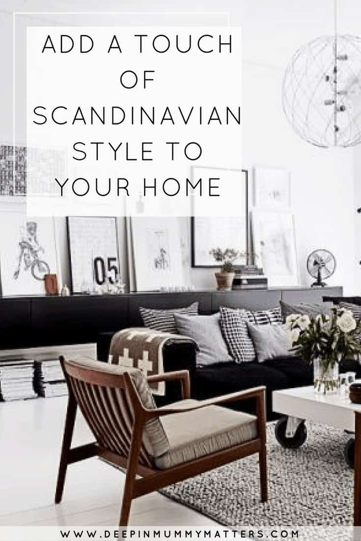 ADD A TOUCH OF SCANDINAVIAN STYLE TO YOUR HOME
