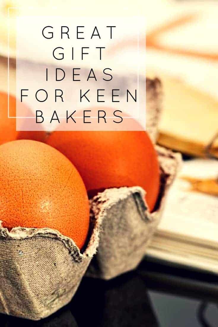 GREAT GIFT IDEAS FOR KEEN BAKERS