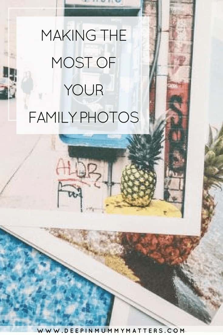 MAKING THE MOST OF YOUR FAMILY PHOTOS