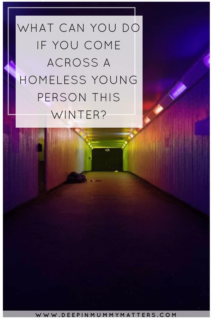 WHAT CAN YOU DO IF YOU COME ACROSS A HOMELESS YOUNG PERSON THIS WINTER?