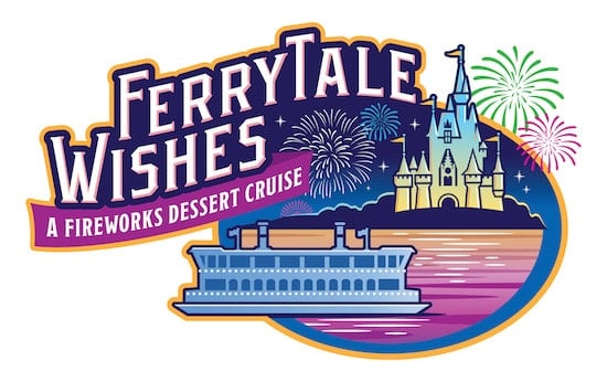 Ferrytale Wishes: A Fireworks Dessert Cruise logo with a ferry, fireworks, and Cinderella Castle at Walt Disney World Resort.
