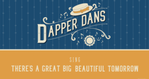 Dapper Dans logo with straw hat and musical notes, plus "Sing There's a Great Big Beautiful Tomorrow" in classic Disney style.