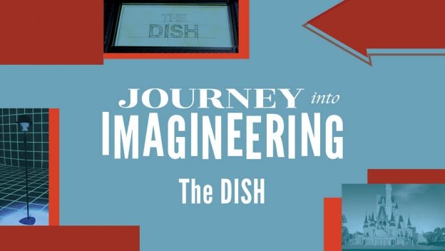 Journey into Imagineering: The DISH — Part 3" appears on a blue background with Disney-inspired red and white graphics, inviting fans to keep exploring Walt Disney Imagineering’s Virtual Tour.