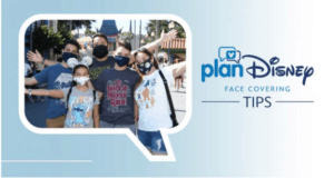 Disney park guests strike a pose outdoors, all sporting fun and themed face masks, as the "planDisney Face Covering Tips" message appears beside them to share essential safety advice with fellow fans.