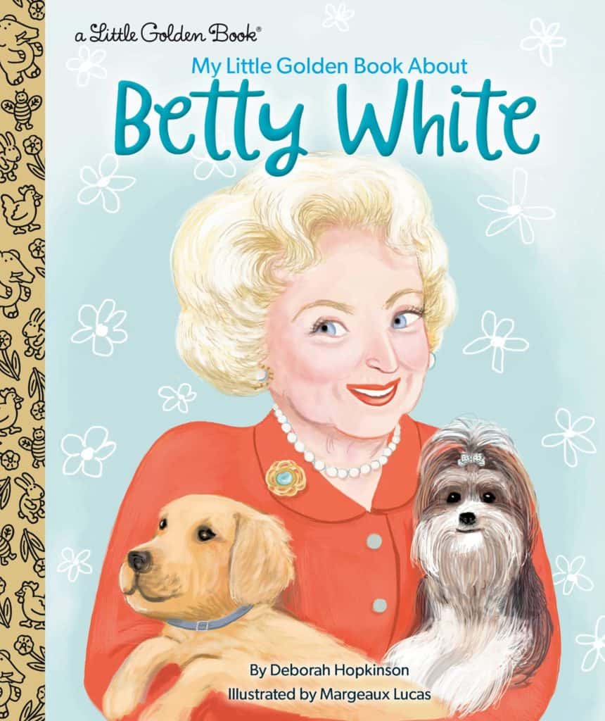 Cover of "My Little Golden Book About Betty White," featuring Disney Legend Betty White smiling alongside two dogs, celebrating her legacy beloved by theme park fans and Disney enthusiasts.